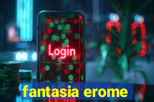 fantasia erome